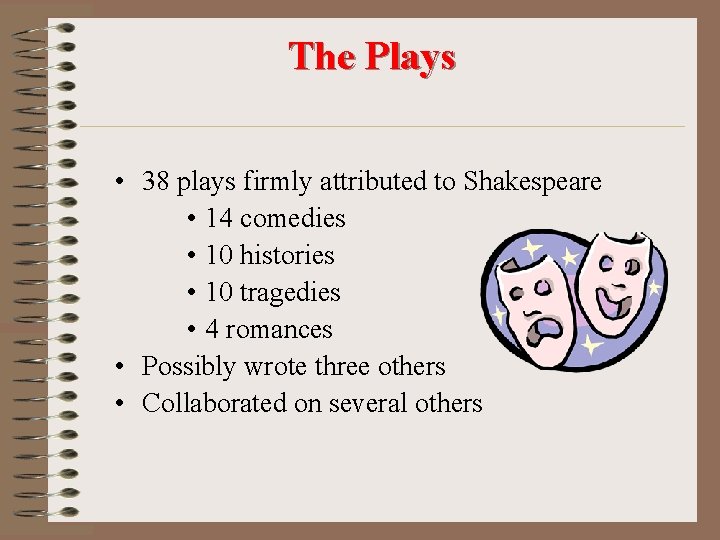 The Plays • 38 plays firmly attributed to Shakespeare • 14 comedies • 10