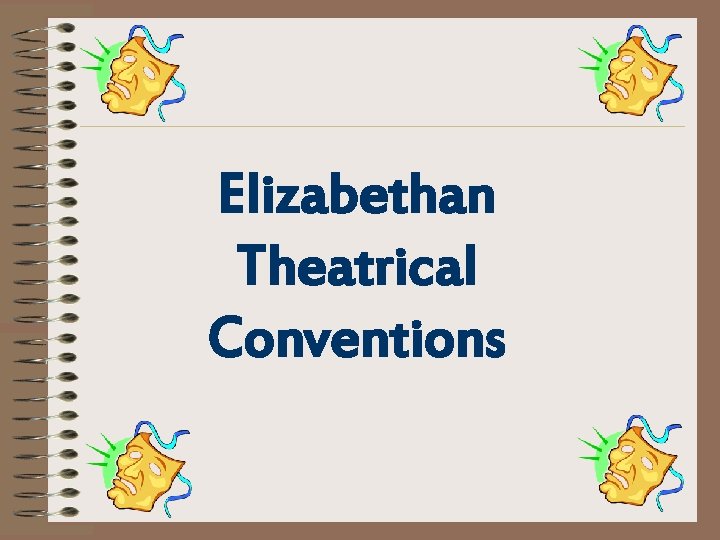 Elizabethan Theatrical Conventions 