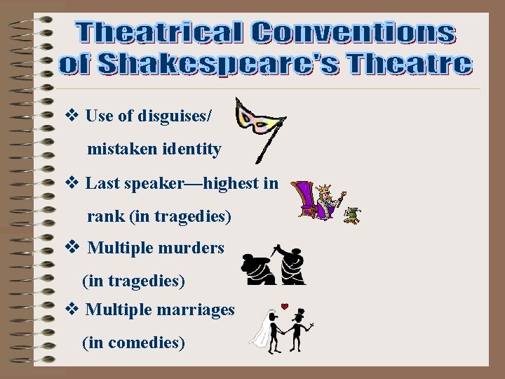 v Use of disguises/ mistaken identity v Last speaker—highest in rank (in tragedies) v