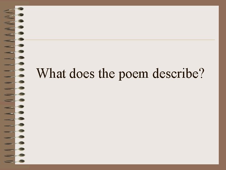 What does the poem describe? 