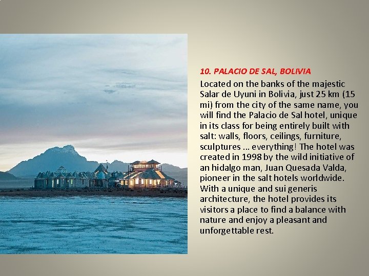 10. PALACIO DE SAL, BOLIVIA Located on the banks of the majestic Salar de