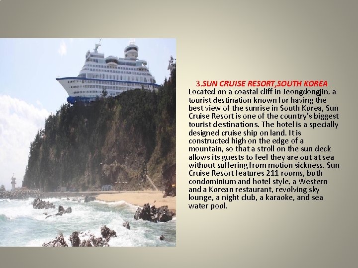 3. SUN CRUISE RESORT, SOUTH KOREA Located on a coastal cliff in Jeongdongjin, a