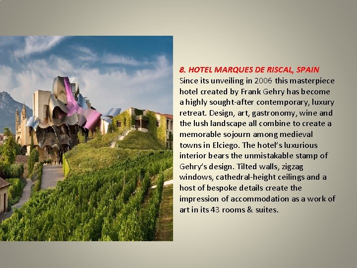 8. HOTEL MARQUES DE RISCAL, SPAIN Since its unveiling in 2006 this masterpiece hotel