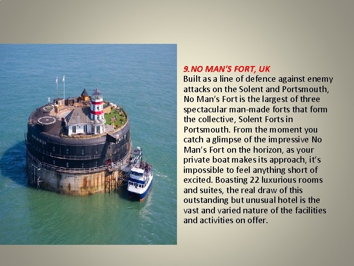 9. NO MAN’S FORT, UK Built as a line of defence against enemy attacks