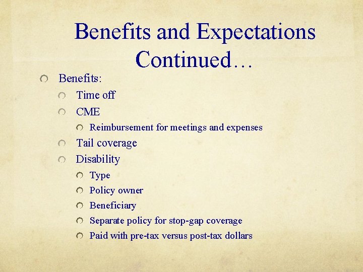 Benefits and Expectations Continued… Benefits: Time off CME Reimbursement for meetings and expenses Tail