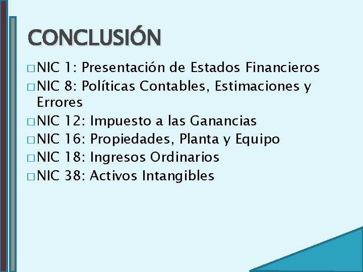 CONCLUSIÓN � NIC 1: Presentación de Estados Financieros � NIC 8: Políticas Contables, Estimaciones