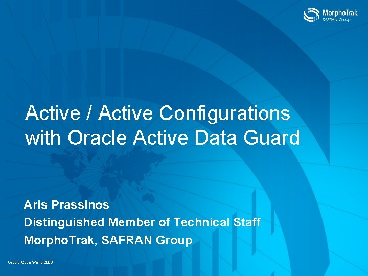 Active / Active Configurations with Oracle Active Data Guard Aris Prassinos Distinguished Member of