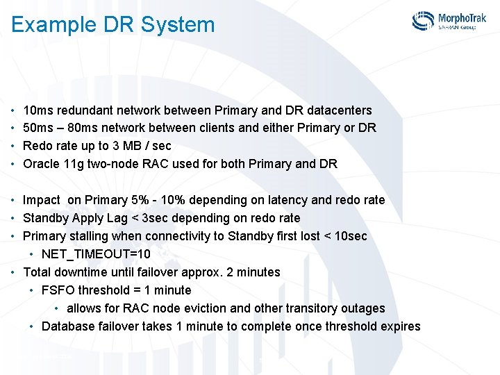 Example DR System • • 10 ms redundant network between Primary and DR datacenters