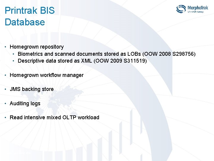 Printrak BIS Database • Homegrown repository • Biometrics and scanned documents stored as LOBs