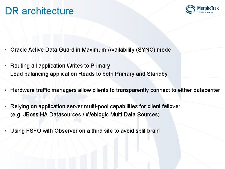 DR architecture • Oracle Active Data Guard in Maximum Availability (SYNC) mode • Routing