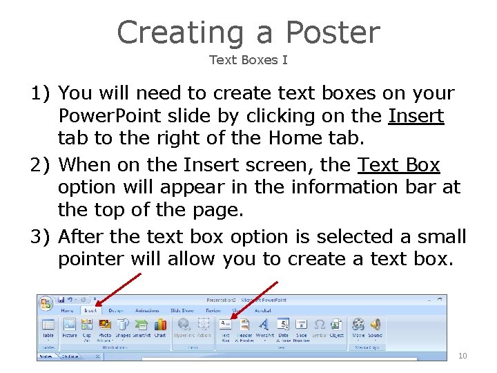 Creating a Poster Text Boxes I 1) You will need to create text boxes