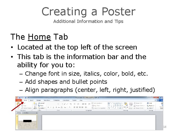 Creating a Poster Additional Information and Tips The Home Tab • Located at the