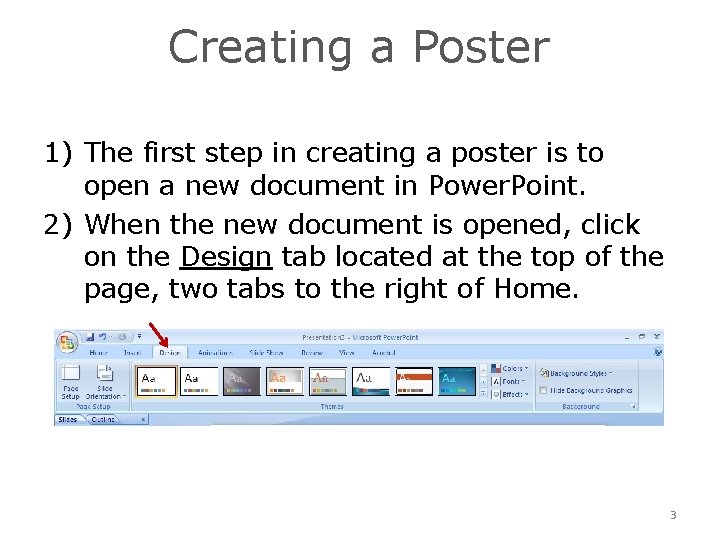 Creating a Poster 1) The first step in creating a poster is to open