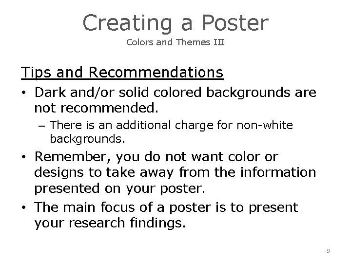 Creating a Poster Colors and Themes III Tips and Recommendations • Dark and/or solid
