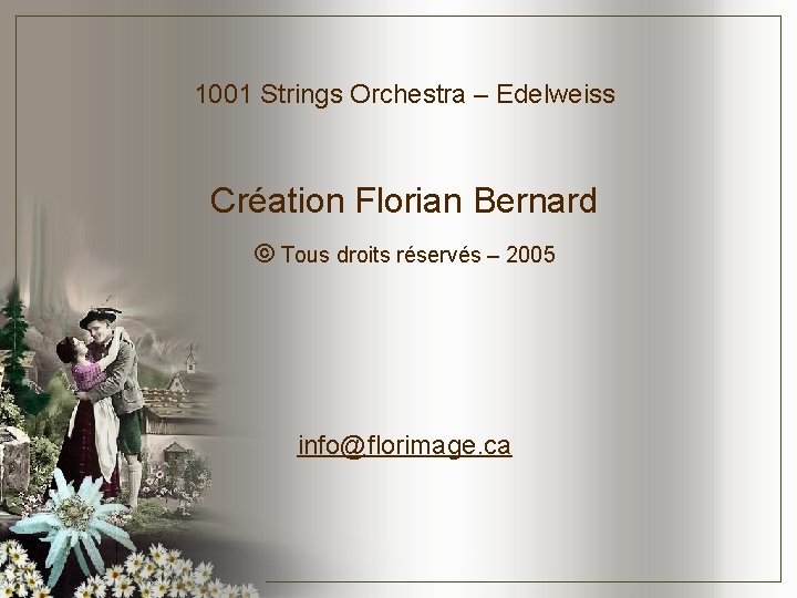 1001 Strings Orchestra – Edelweiss Création Florian Bernard © Tous droits réservés – 2005