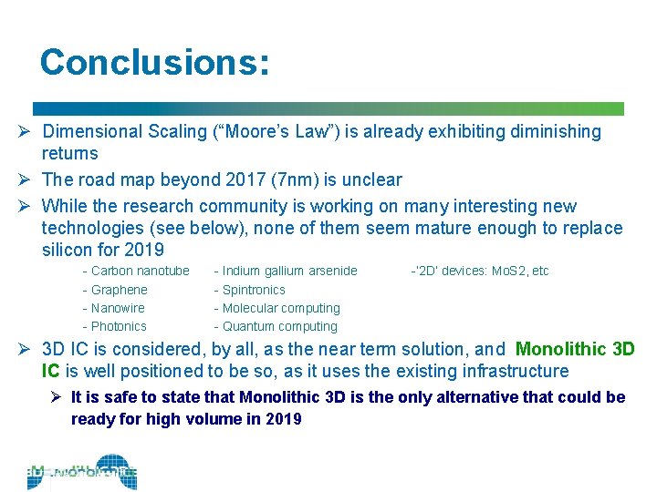 Conclusions: Ø Dimensional Scaling (“Moore’s Law”) is already exhibiting diminishing returns Ø The road