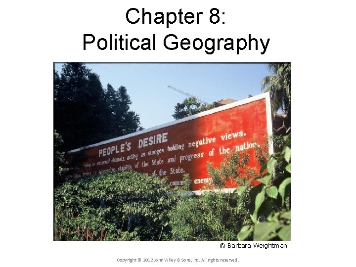 Chapter 8: Political Geography Concept Caching: Burma, Myanmar © Barbara Weightman Copyright © 2012