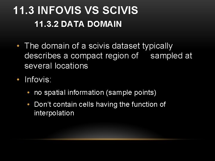 11. 3 INFOVIS VS SCIVIS 11. 3. 2 DATA DOMAIN • The domain of