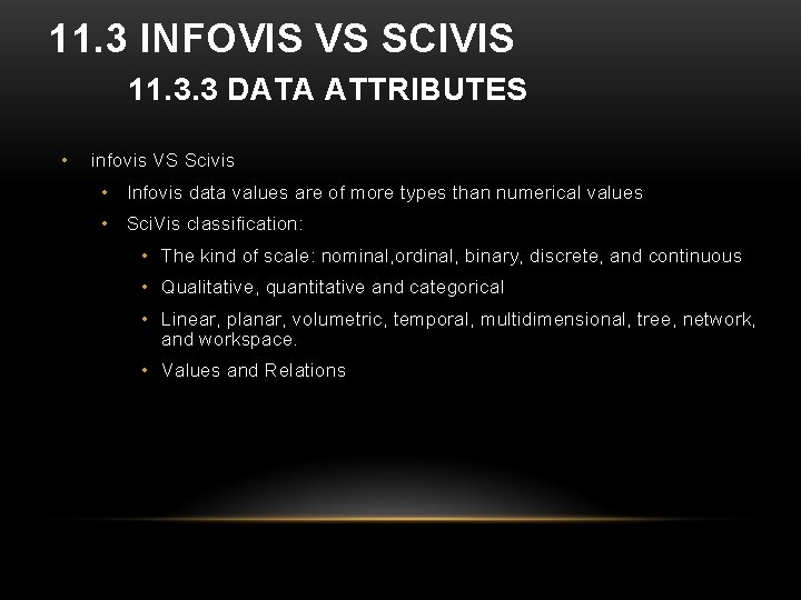 11. 3 INFOVIS VS SCIVIS 11. 3. 3 DATA ATTRIBUTES • infovis VS Scivis