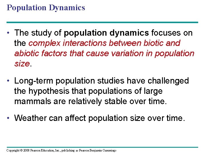 Population Dynamics • The study of population dynamics focuses on the complex interactions between