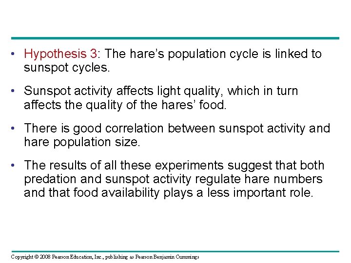  • Hypothesis 3: The hare’s population cycle is linked to sunspot cycles. •