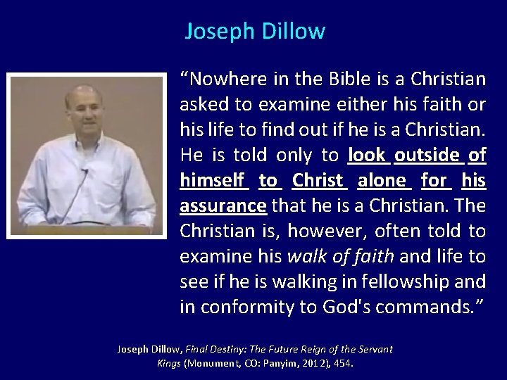 Joseph Dillow “Nowhere in the Bible is a Christian asked to examine either his