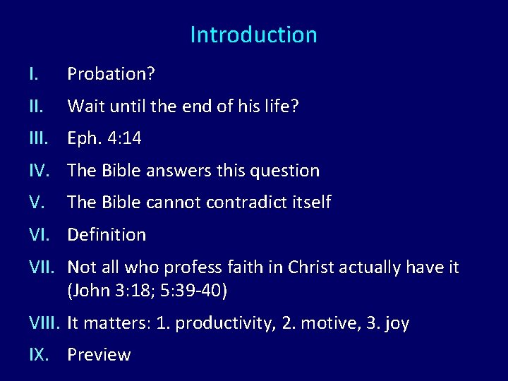 Introduction I. Probation? II. Wait until the end of his life? III. Eph. 4: