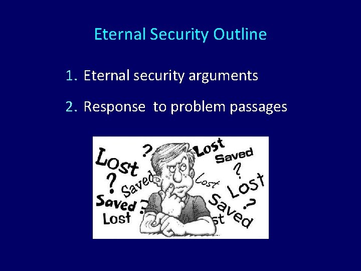 Eternal Security Outline 1. Eternal security arguments 2. Response to problem passages 