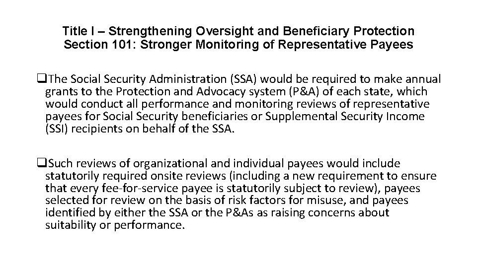 Title I – Strengthening Oversight and Beneficiary Protection Section 101: Stronger Monitoring of Representative