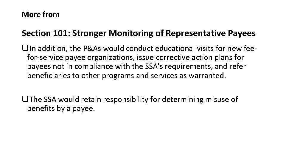 More from Section 101: Stronger Monitoring of Representative Payees q. In addition, the P&As