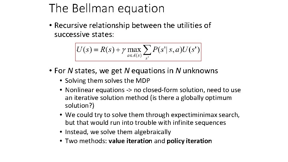 The Bellman equation • Recursive relationship between the utilities of successive states: • For