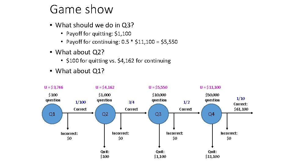 Game show • What should we do in Q 3? • Payoff for quitting: