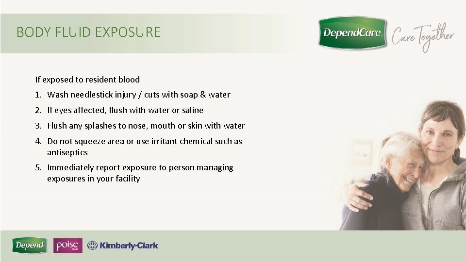 BODY FLUID EXPOSURE If exposed to resident blood 1. Wash needlestick injury / cuts