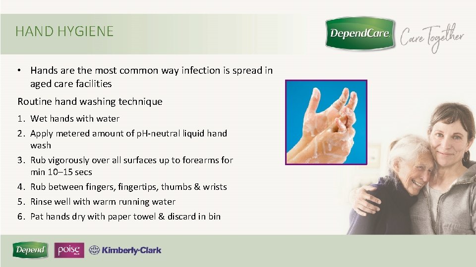 HAND HYGIENE • Hands are the most common way infection is spread in aged