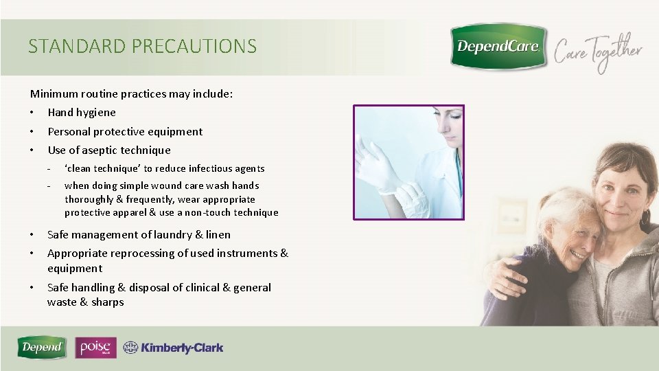 STANDARD PRECAUTIONS Minimum routine practices may include: • • • Hand hygiene Personal protective