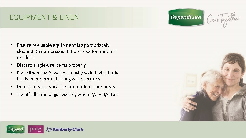 EQUIPMENT & LINEN • Ensure re-usable equipment is appropriately cleaned & reprocessed BEFORE use