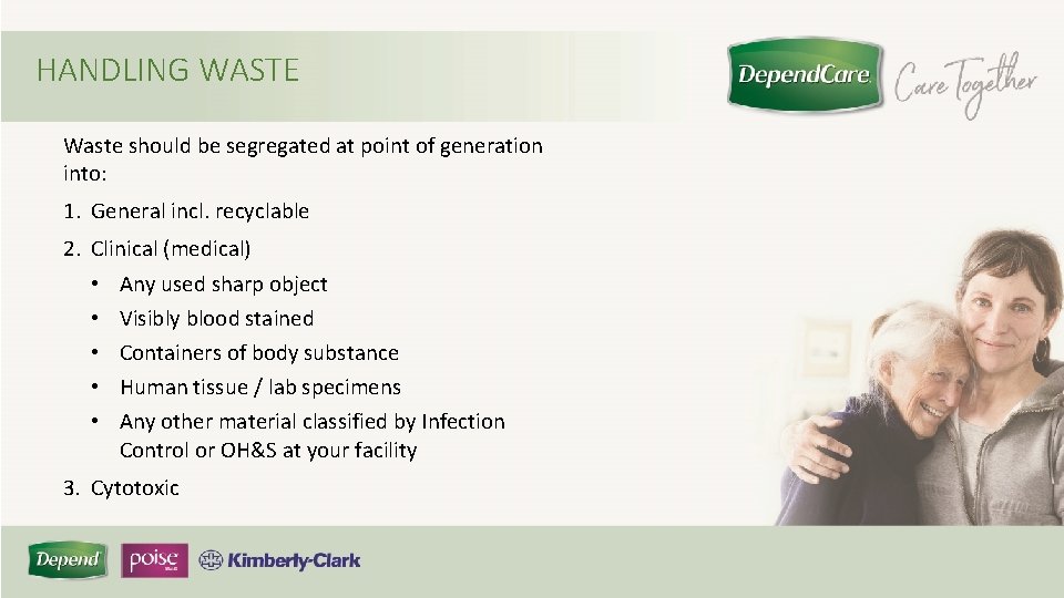 HANDLING WASTE Waste should be segregated at point of generation into: 1. General incl.