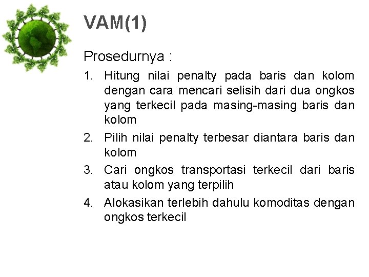 VAM(1) Prosedurnya : 1. Hitung nilai penalty pada baris dan kolom dengan cara mencari
