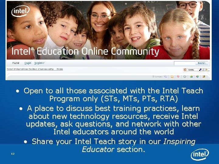 12 • Open to all those associated with the Intel Teach Program only (STs,