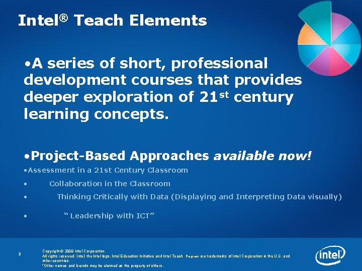 Intel® Teach Elements • A series of short, professional development courses that provides deeper