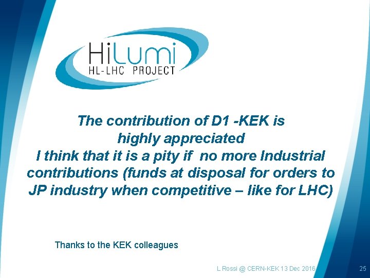 The contribution of D 1 -KEK is highly appreciated I think that it is