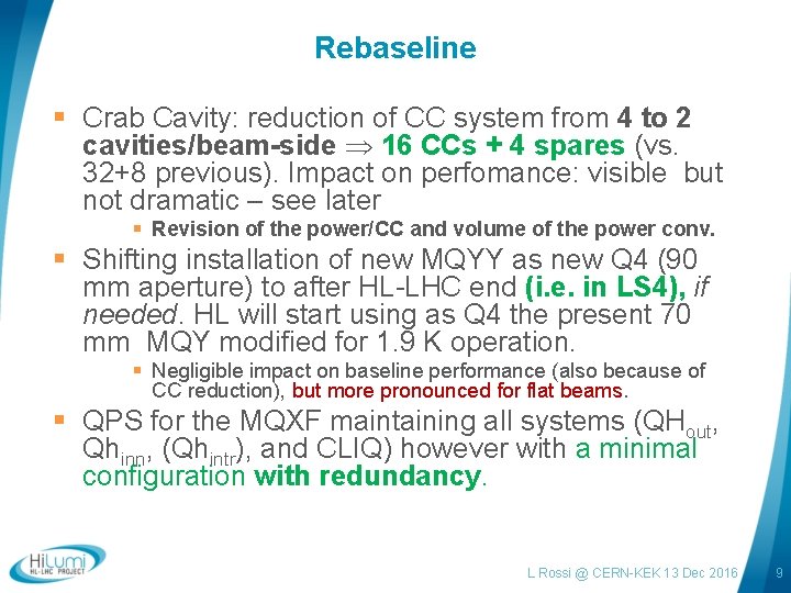 Rebaseline § Crab Cavity: reduction of CC system from 4 to 2 cavities/beam-side 16