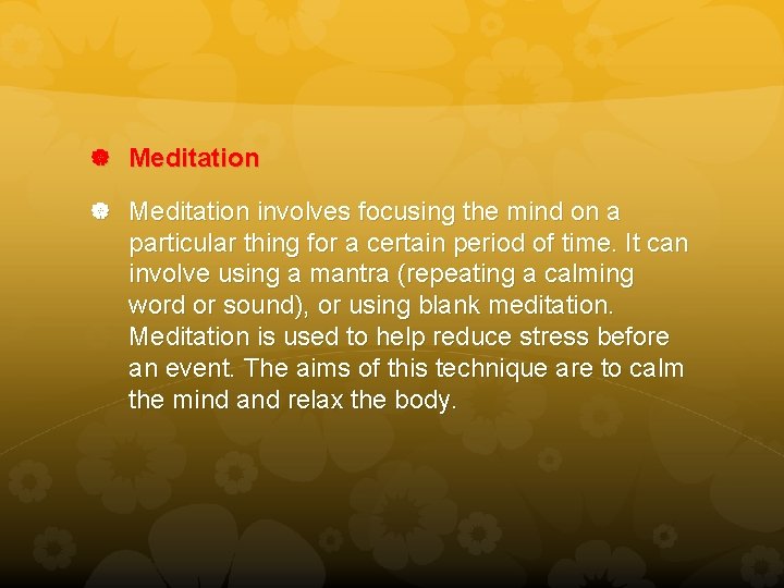  Meditation involves focusing the mind on a particular thing for a certain period