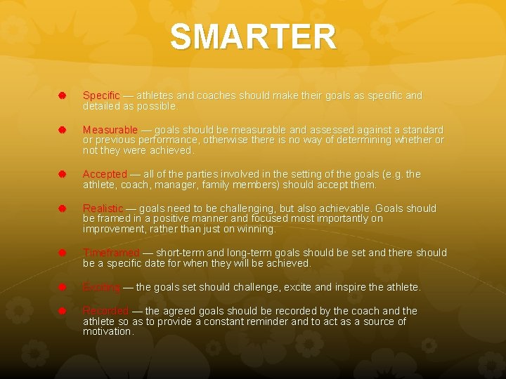 SMARTER Specific — athletes and coaches should make their goals as specific and detailed