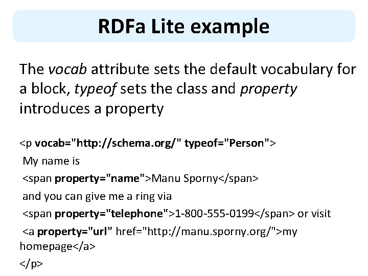 RDFa Lite example The vocab attribute sets the default vocabulary for a block, typeof