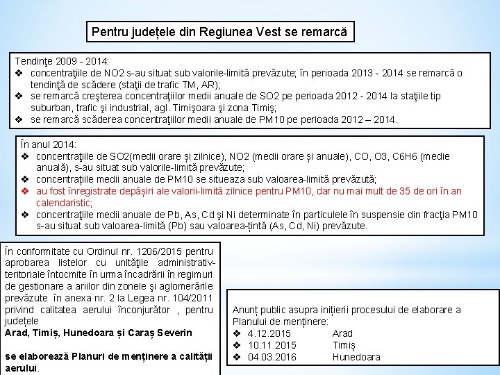 Pentru județele din Regiunea Vest se remarcă Tendinţe 2009 - 2014: v concentraţiile de