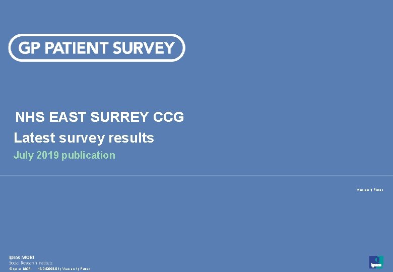 NHS EAST SURREY CCG Latest survey results July 2019 publication Version 1| Public 1