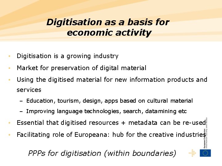 Digitisation as a basis for economic activity • Digitisation is a growing industry •