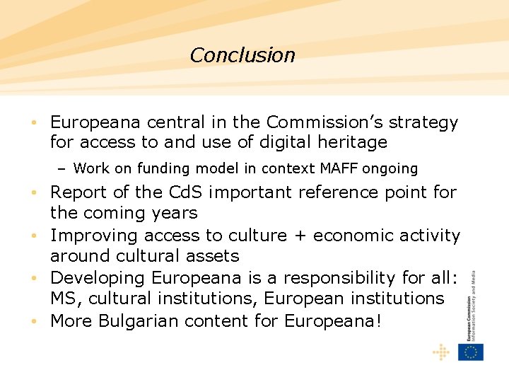 Conclusion • Europeana central in the Commission’s strategy for access to and use of