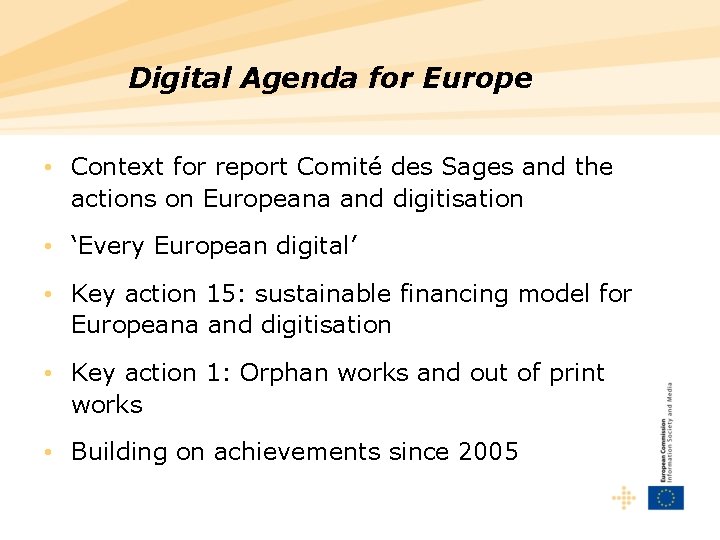 Digital Agenda for Europe • Context for report Comité des Sages and the actions